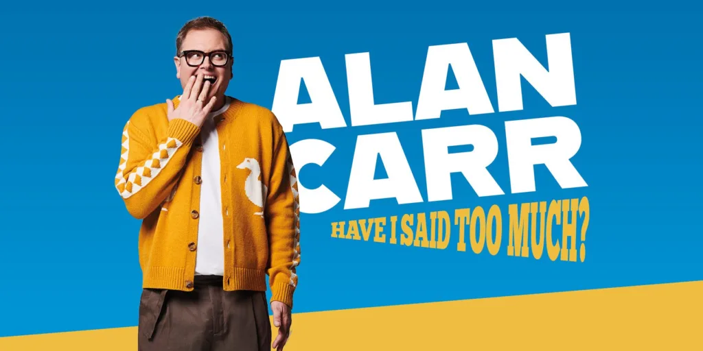 Alan Carr: Have I Said Too Much? 