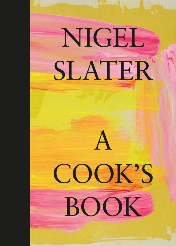 A Cook’s Book: The Essential Nigel Slater with over 200 recipes by Nigel Slater