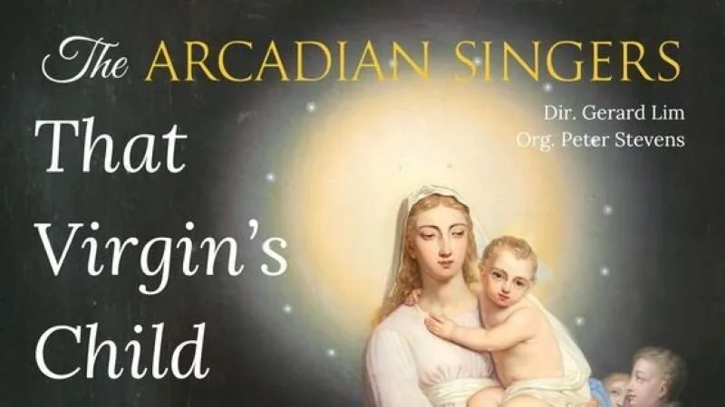 The Virgin's Child - The Arcadian Singers 50th Anniversary Concert